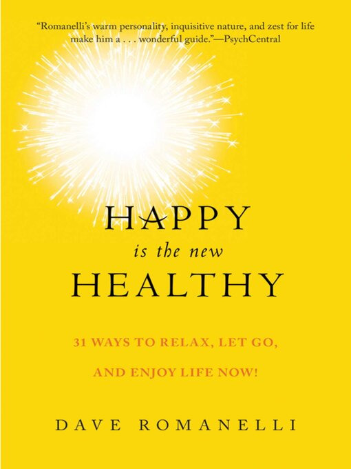 Cover image for Happy Is the New Healthy: 34 Ways to Relax, Let Go, and Enjoy Life NOW!